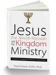 Jesus the Jewish Messiah and His Kingdom Ministry